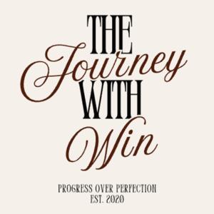 The Journey With Win: Progress Over Perfection