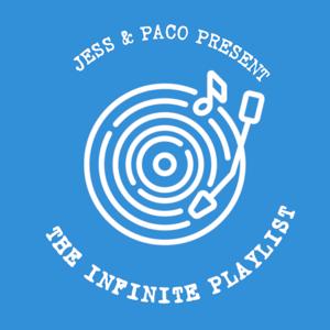 Jess & Paco Present The Infinite Playlist