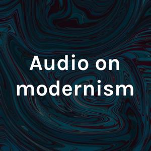 Audio on modernism