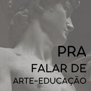 Pra falar de Arte-educação