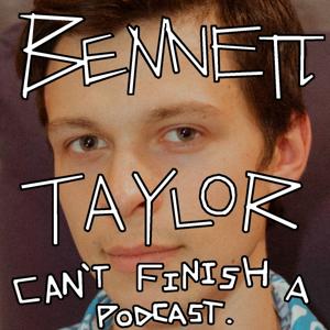 Bennett Taylor Can't Finish a Podcast