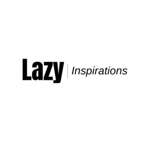 Lazy Inspirations