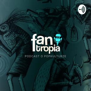 FANtropia: podcast o popkulturze