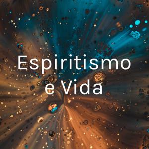 Espiritismo e Vida