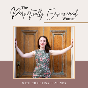 The Perpetually Empowered Woman