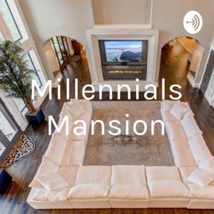 Millennials Mansion