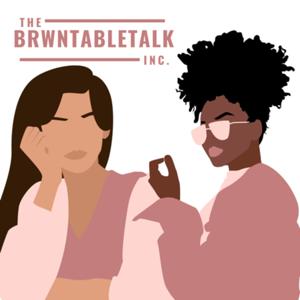 Brwn Table Talk: The Podcast