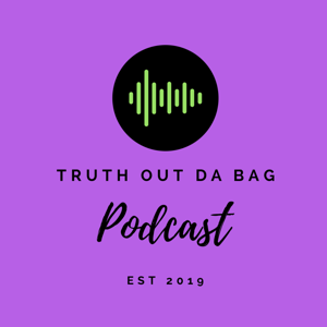 Truth Out Da Bag Podcast