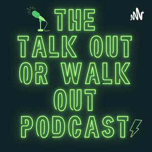 Talk Out or Walk Out