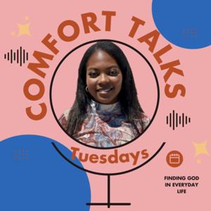 COMFORT TALKS TUESDAYS