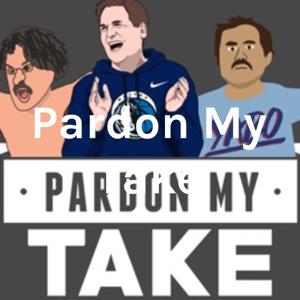 Pardon My Take