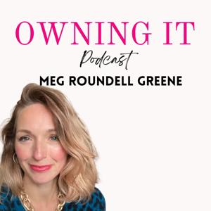 Owning It with Meg Roundell Greene