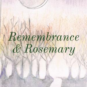 Remembrance & Rosemary