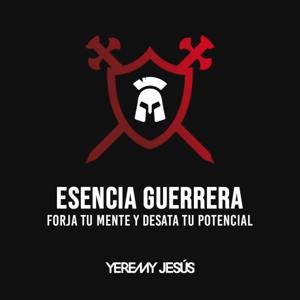 Esencia Guerrera - Forja Tu Mente Y Desata Tu Potencial