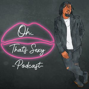 Oh..That's Sexy Podcast