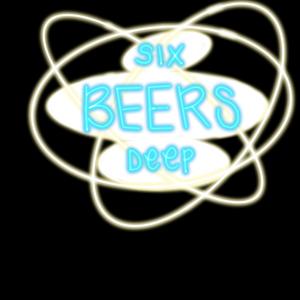 Six Beers Deep