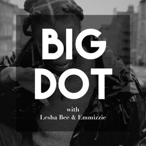 Big Dot Podcast
