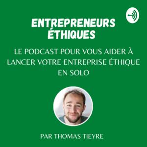 Entrepreneurs éthiques - le podcast pour lancer votre entreprise éthique en solo