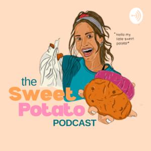 The Sweet Potato Podcast