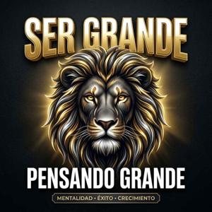 Ser grande pensando grande