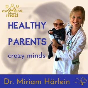 Healthy Parents crazy minds - dein Podcast für mehr Gesundheit und Entspannung im ganz normalen Elternwahnsinn