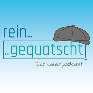 reingequatscht - Der Laberpodcast