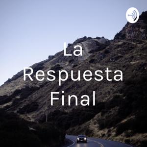 La Respuesta Final