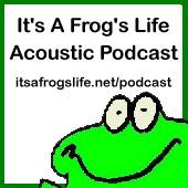 podcast Archives - It's A Frog's Life Acoustic Podcast