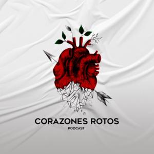 Corazones Rotos Podcast