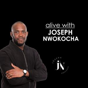 Alive with Joseph Nwokocha by Solid Gold Podcasts #BeHeard