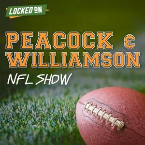 Peacock and Williamson NFL Show - Daily Podcast Powered by Locked On by Locked On Podcast Network, Matt Williamson, Brian Peacock
