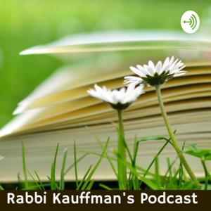 Rabbi Kauffman's Podcast