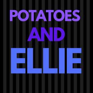 PotatoesAndEllie Show