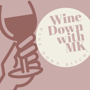 Wine Down with MK