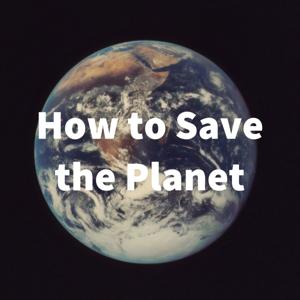 How to Save the Planet