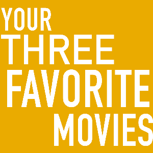 Your Three Favorite Movies