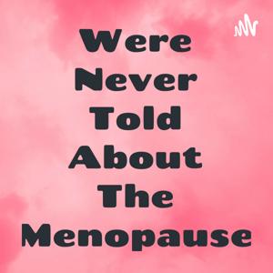 Things We Were Never Told About The Menopause