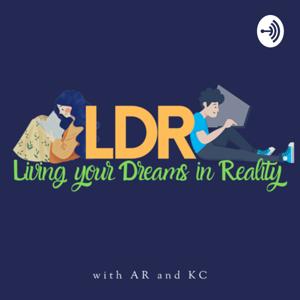 LDR: Living your Dreams in Reality