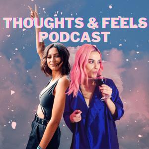 Thoughts & Feels Podcast