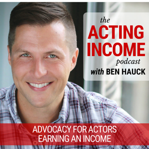 The Acting Income Podcast with Ben Hauck