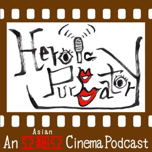 Heroic Purgatory: An Asian Cinema Podcast