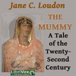 Mummy! A Tale of the Twenty-Second Century, The by Jane C. Loudon (1807 - 1858)