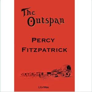 Outspan: Tales of South Africa, The by Sir James Percy Fitzpatrick (1862 - 1931) by LibriVox