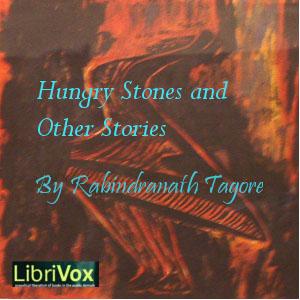 Hungry Stones And Other Stories, The by Rabindranath Tagore (1861 - 1941)