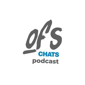 OFS Chats Podcast