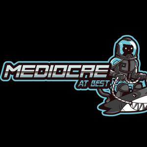Mediocre at Best Podcast