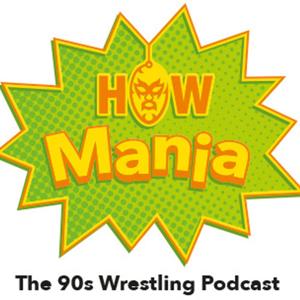 HOW Mania: The 90s Wrestling Podcast