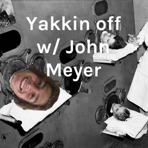 Yakkin off w/ John Meyer
