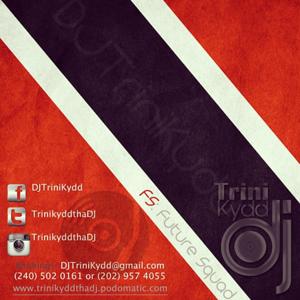 DJ TRINIKYDD's Podcast (Follow Me On Twitter @TriniKyddThaDj)