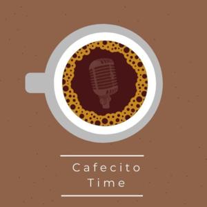 Cafecito Time Podcast